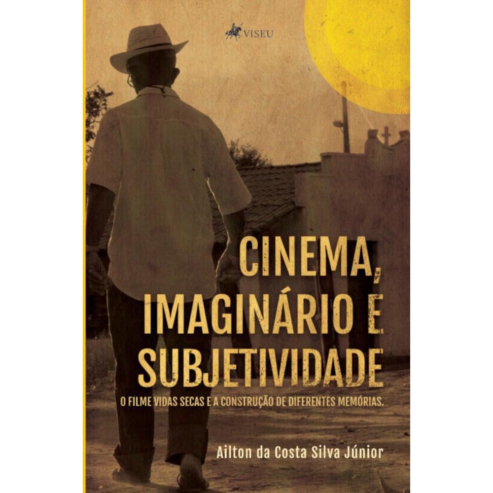 Cinema, imaginário e subjetividade: O filme vidas secas e a construção de diferentes memórias