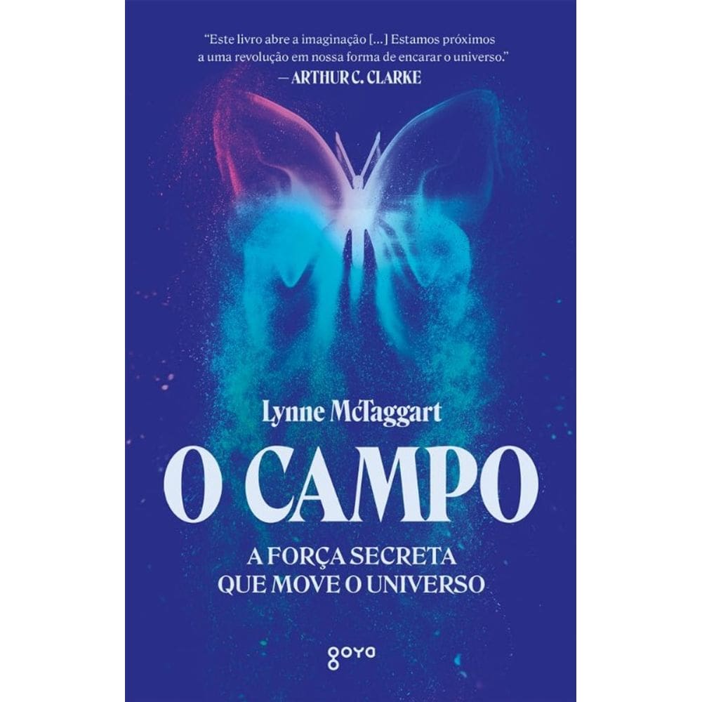 O Campo - a Forca Secreta Que Move o Universo