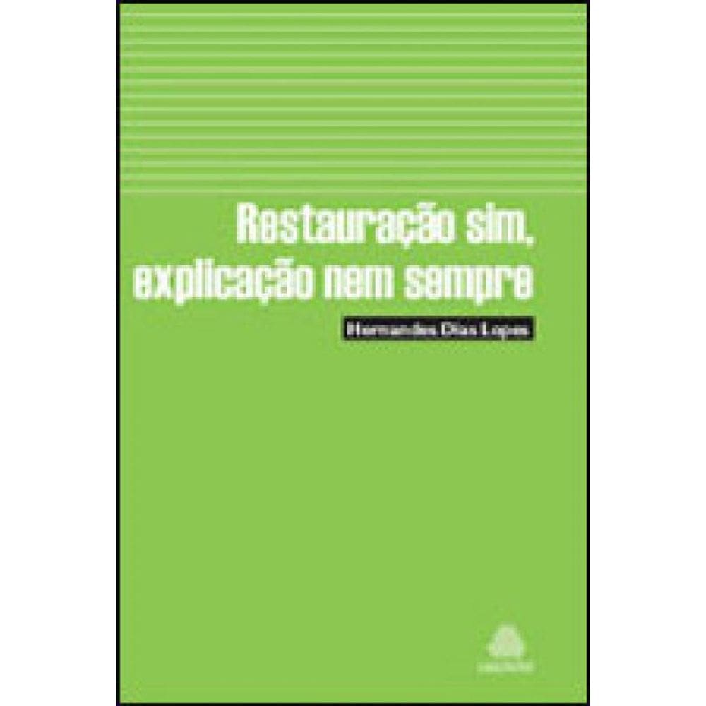 Restauração Sim, Explicação Nem Sempre