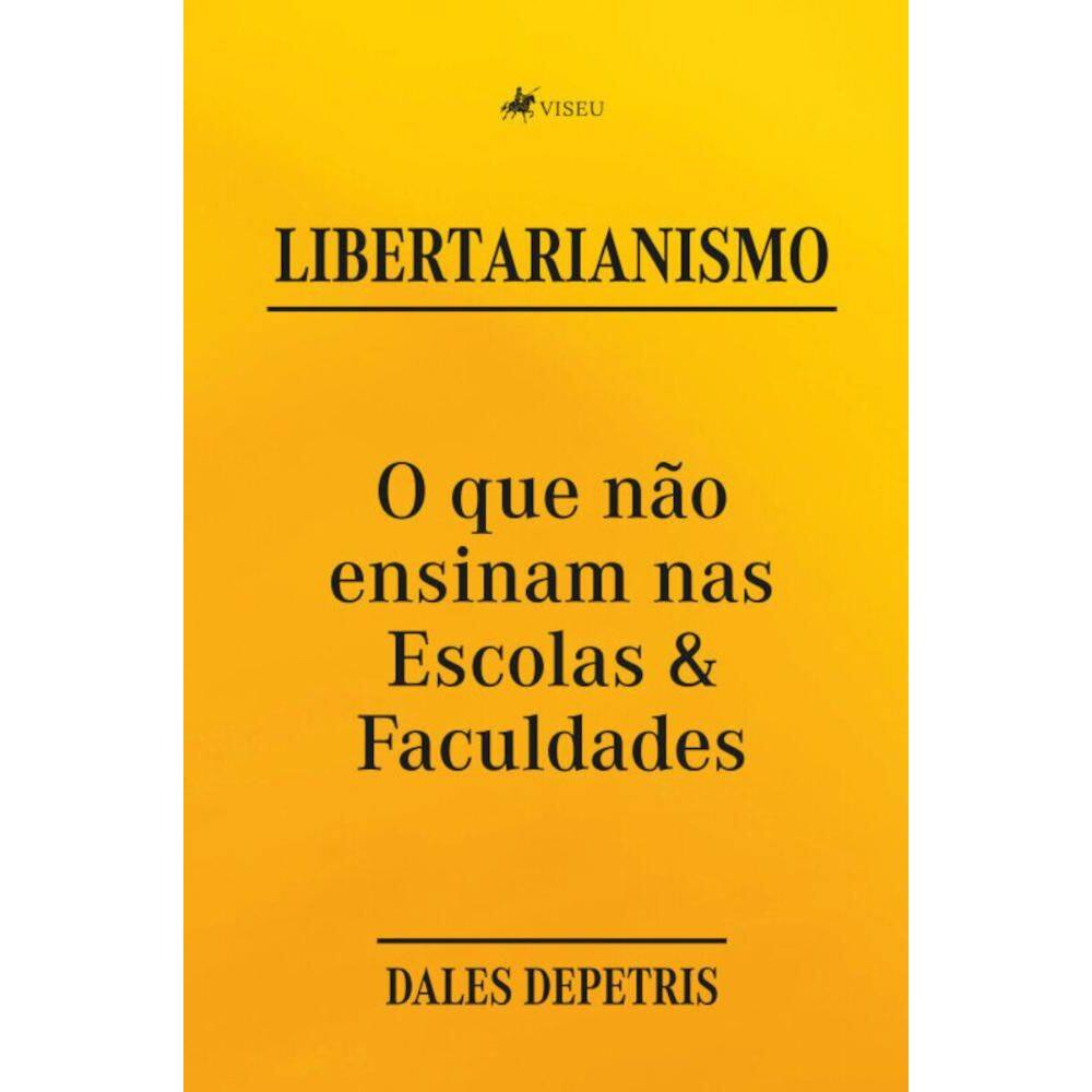 Libertarianismo; O que não ensinam nas Escolas & Faculdades