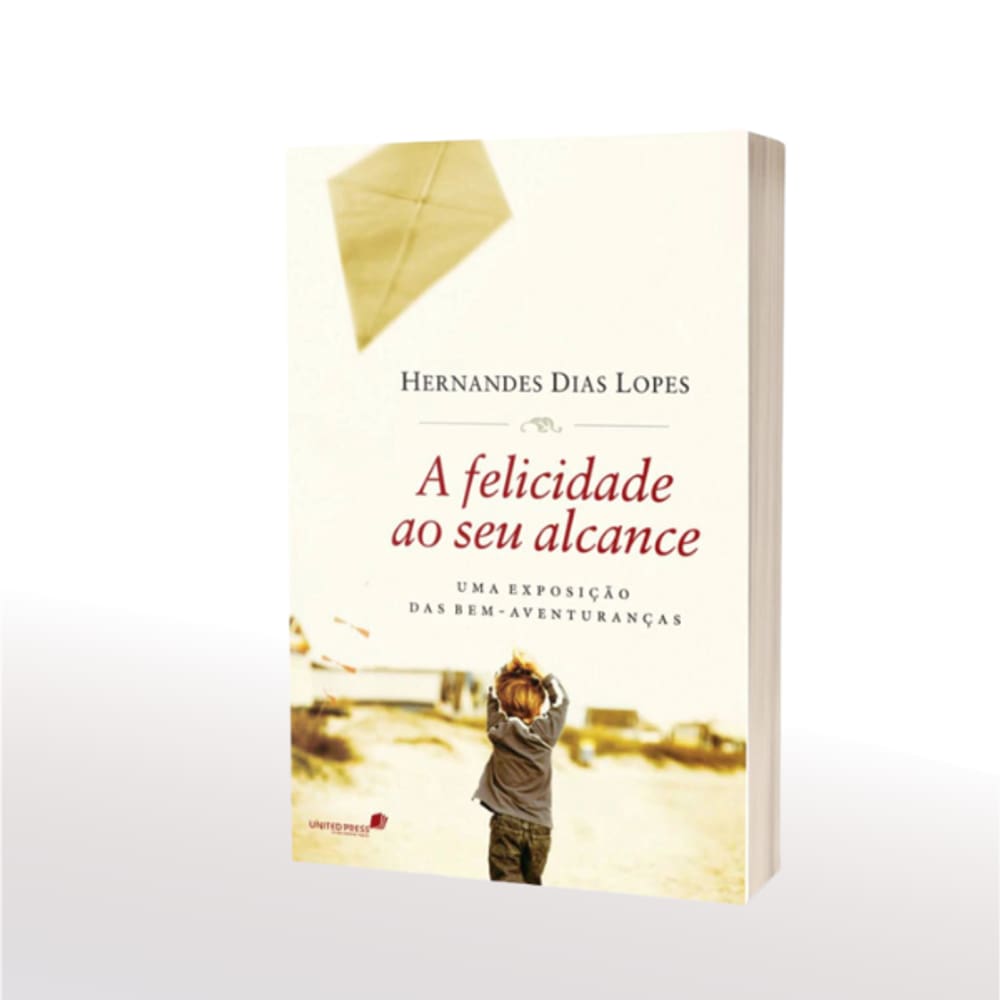A Felicidade ao seu Alcance - Hernandes Dias Lopes