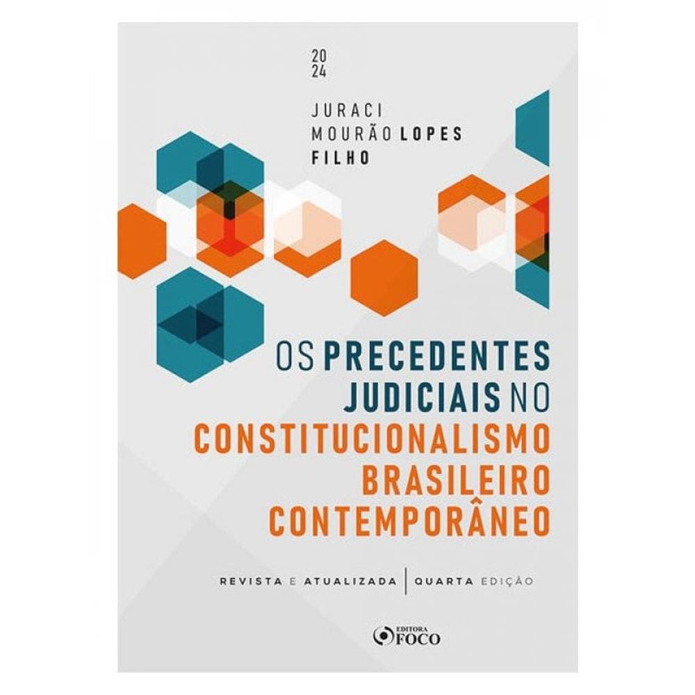 Os Precedentes Judiciais No Constitucionalismo Brasileiro Contemporâneo - 4ª Ed - 2024