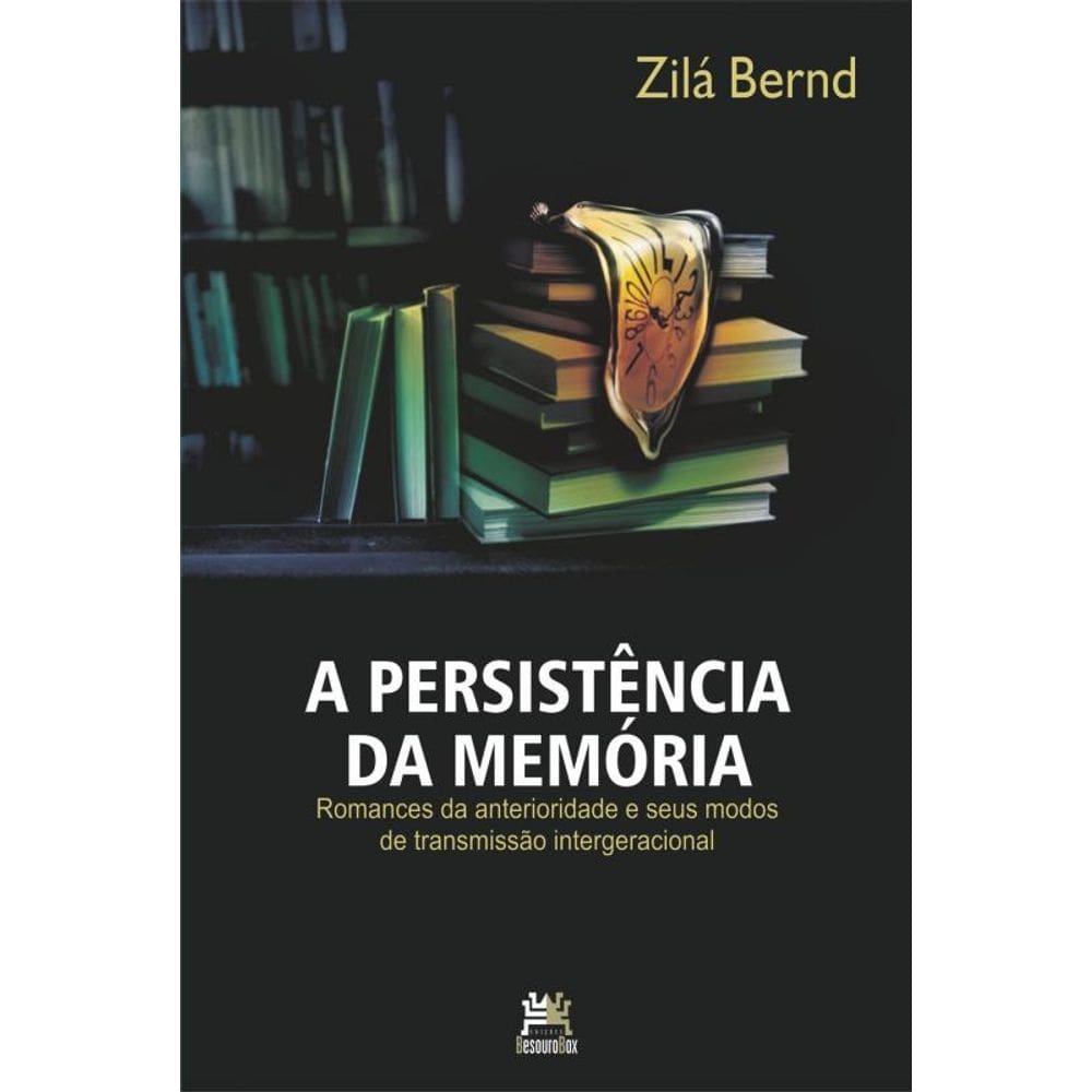 Persistência da memória, A: romances da anterioridade e seus modos de transmissão intergeracional