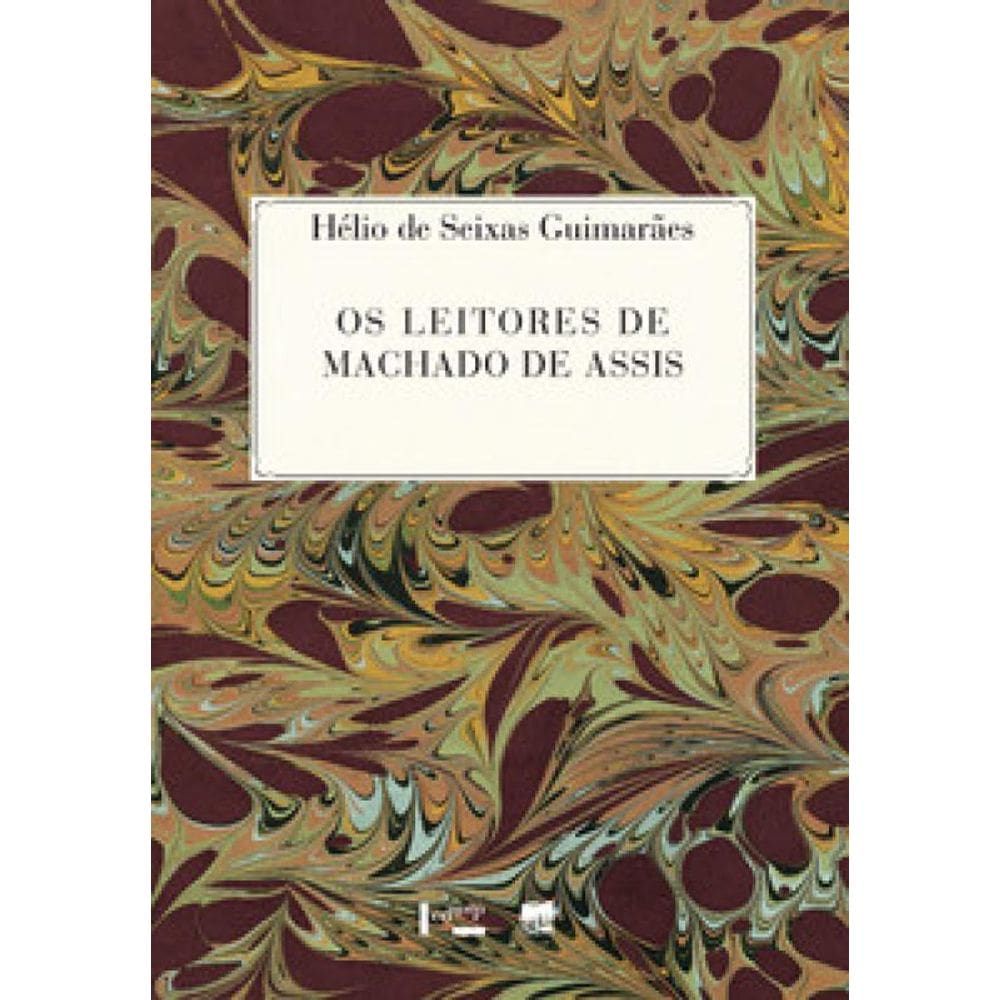 Os Leitores De Machado De Assis: O Romance Machadiano E O Público De Literatura No Século 19