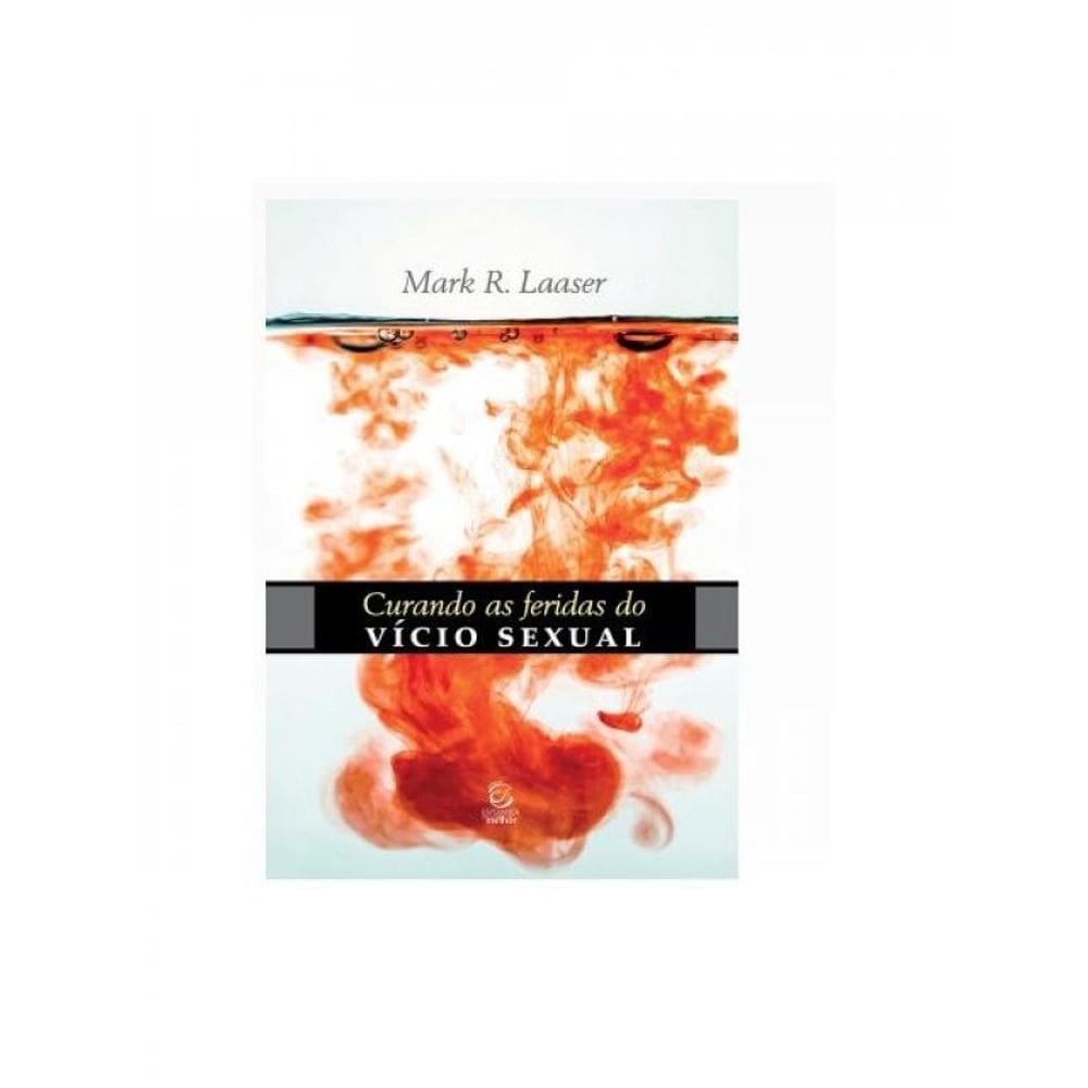 Curando As Feridas Do Vício Sexual