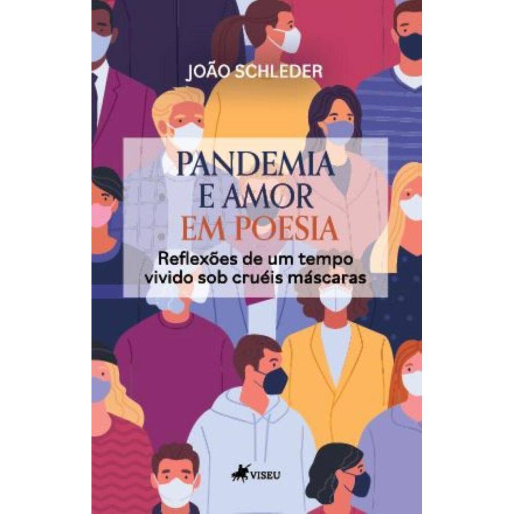 Pandemia e Amor em poesia: Reflexões de um tempo vivido sob Cruéis Máscaras