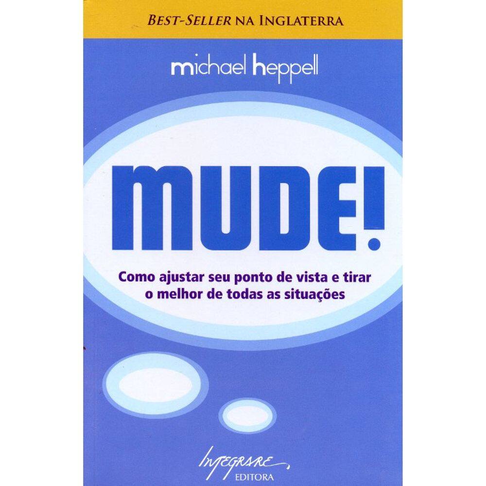 Mude! Como Ajudar Seu Ponto De Vista E Tirar O Melhor De Todas As Situações