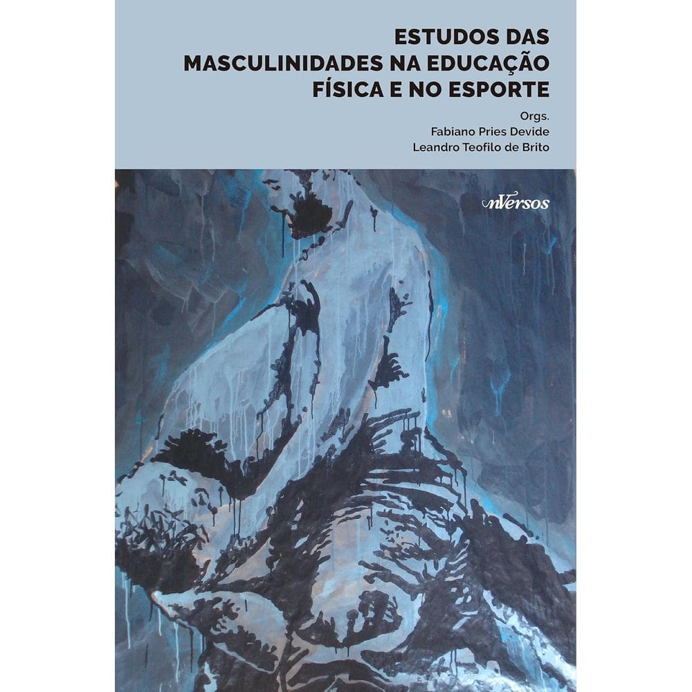 Estudos Das Masculinidades Na Educação Fisica E No Esporte