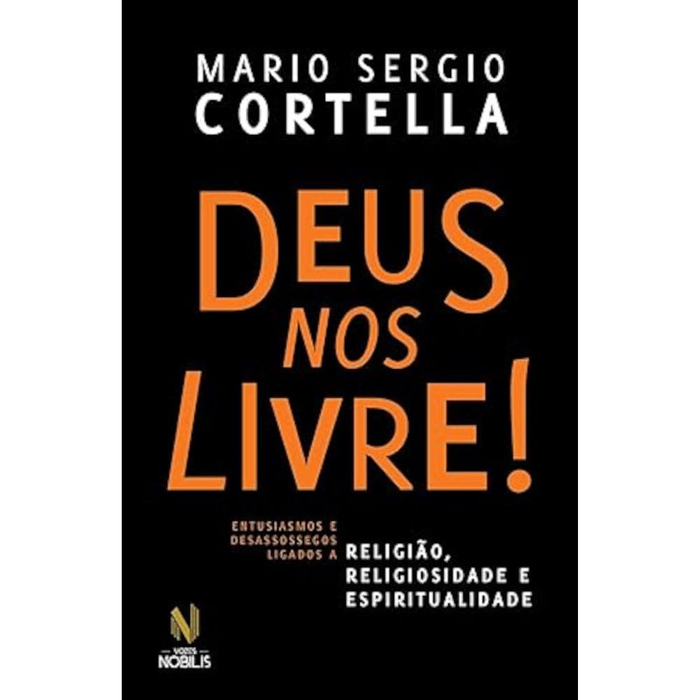 Deus nos livre! - Entusiasmos e desassossegos ligados a religião, religiosidade e espiritualidade