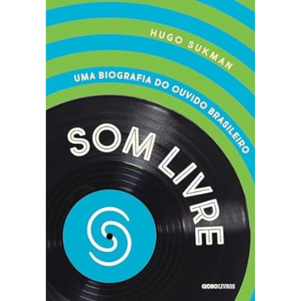 Som livre - Uma biografia do ouvido brasileiro
