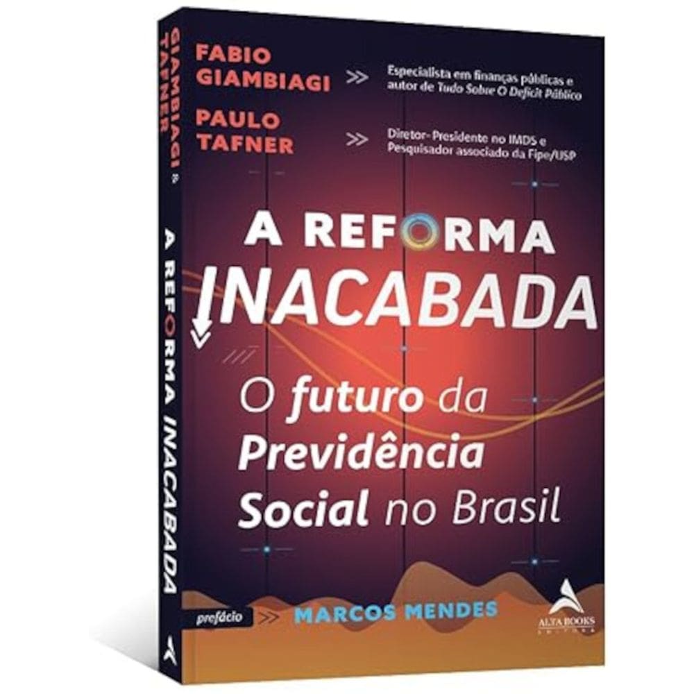 A reforma inacabada - O futuro da Previdência Social no Brasil