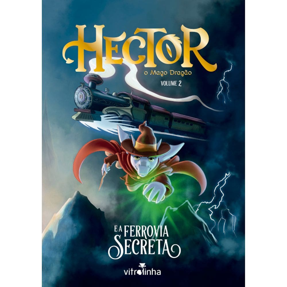 Hector, O Mago Dragão - Vol. 02 - E A Ferrovia Secreta
