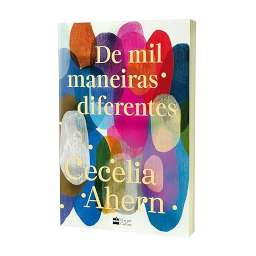 De mil maneiras diferentes Romance inédito de Cecelia Ahern, autora de P.S. Eu te amo