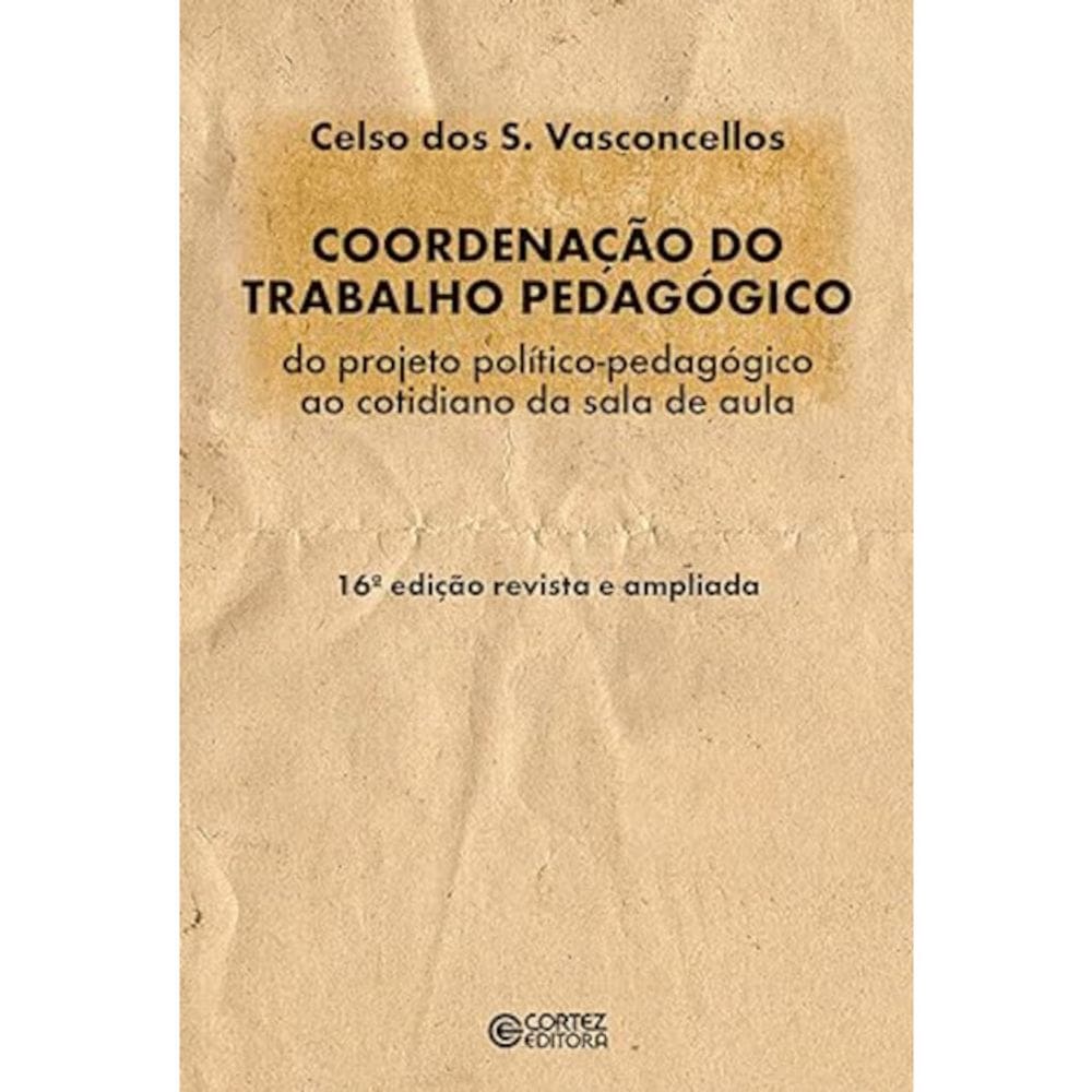 Coordenação do trabalho pedagógico - Do projeto político-pedagógico ao cotidiano da sala de aula