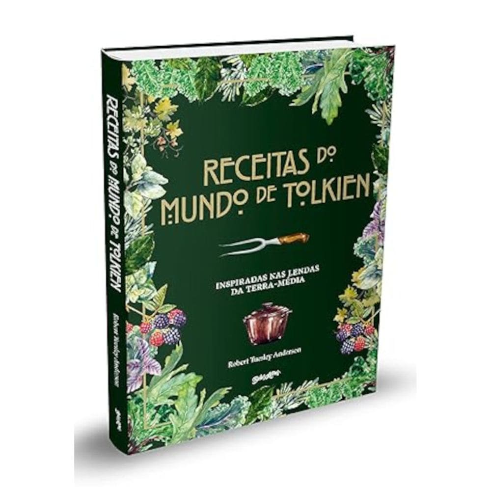Receitas do mundo de Tolkien - Pratos fáceis e saborosos inspirados nas lendas da Terra-média