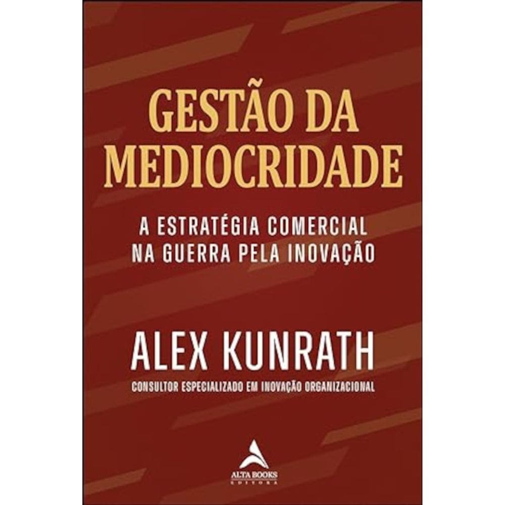 Gestão da mediocridade - Estratégia comercial na guerra pela inovação