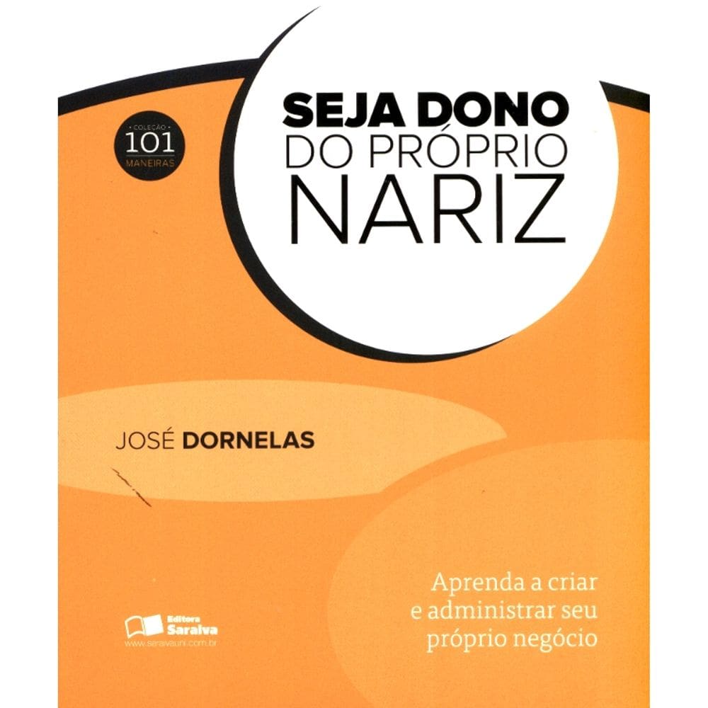 Seja Dono Do Seu Próprio Nariz - Aprenda A Criar E Administrar