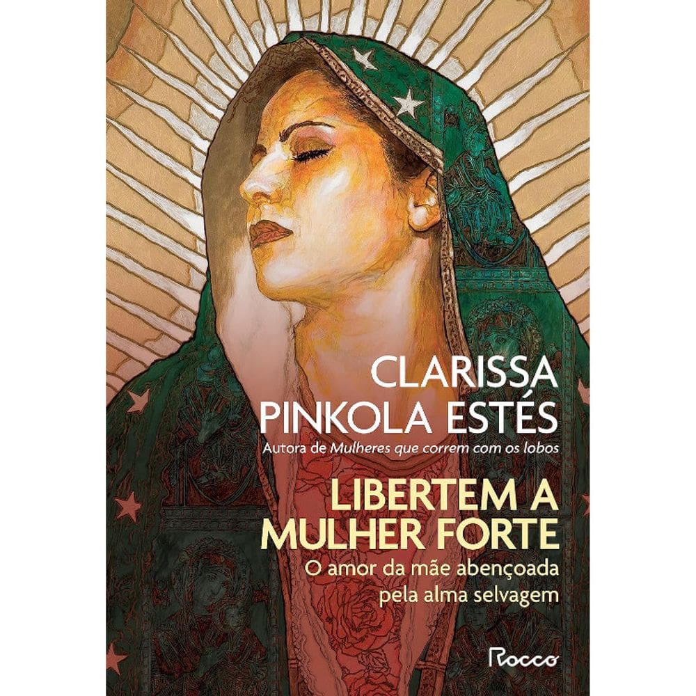 Libertem A Mulher Forte - O Amor Da Mãe Abençoada Pela Alma Selvagem