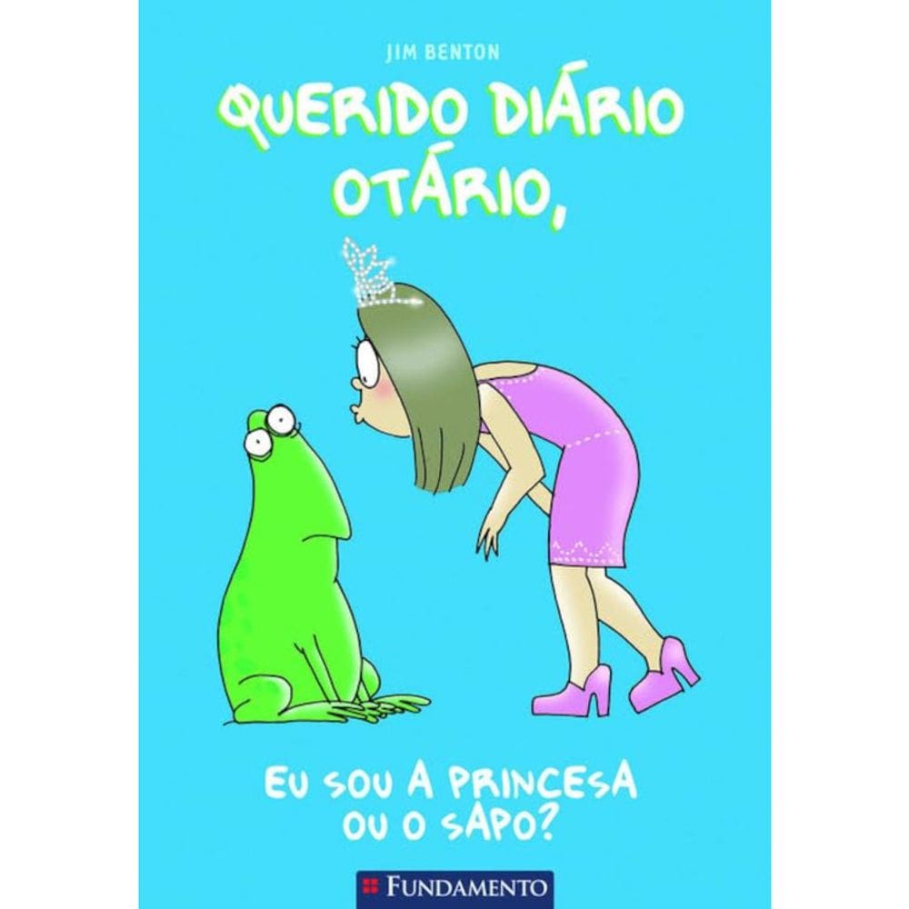 Querido Diário Otário - Eu Sou A Princesa Ou O Sapo?