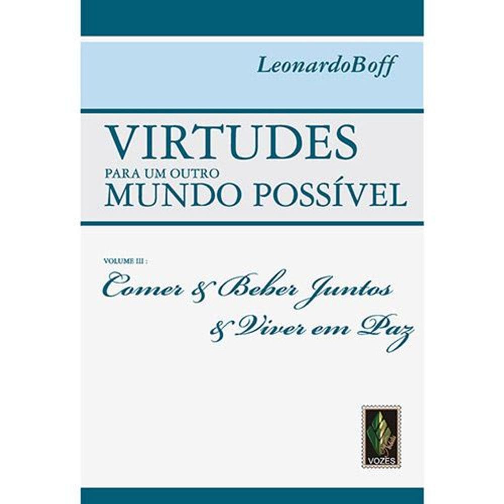 Virtudes Para Um Outro Mundo Possível - Vol. 3