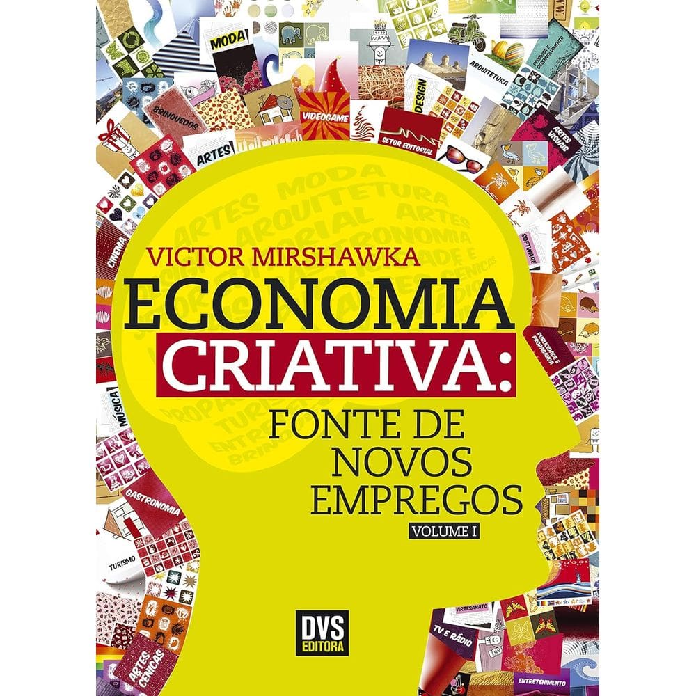 Economia Criativa - Fonte De Novos Empregos - Vol 01
