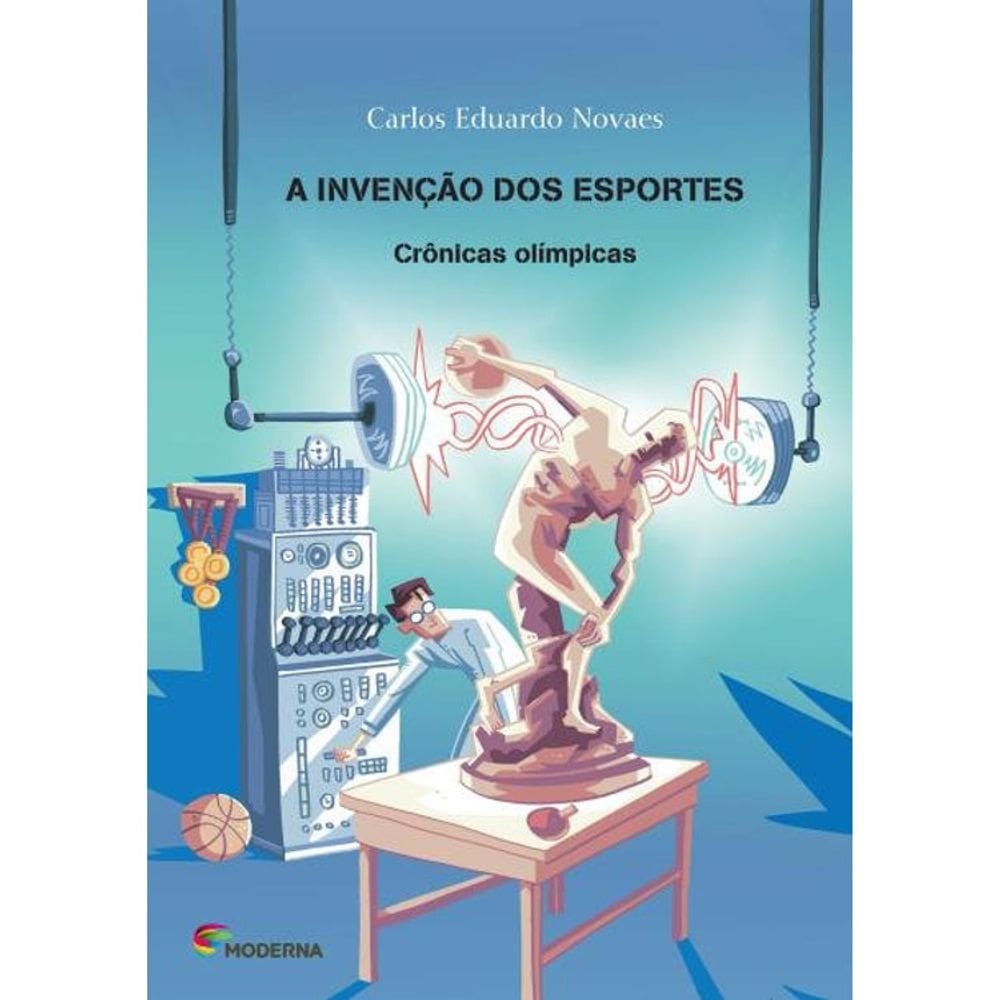 A Invenção Dos Esportes - Crônicas Olímpicas