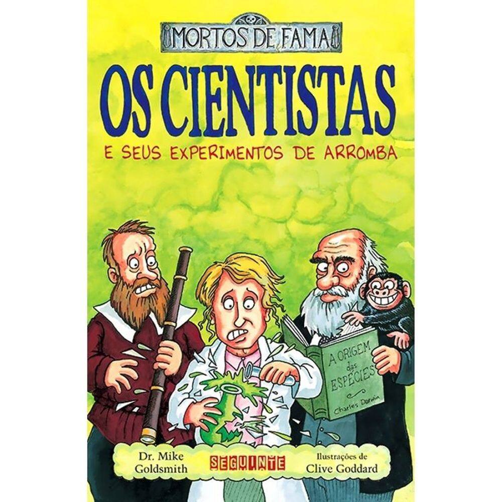 Mortos De Fama - Os Cientistas E Seus Experimentos De Arromba