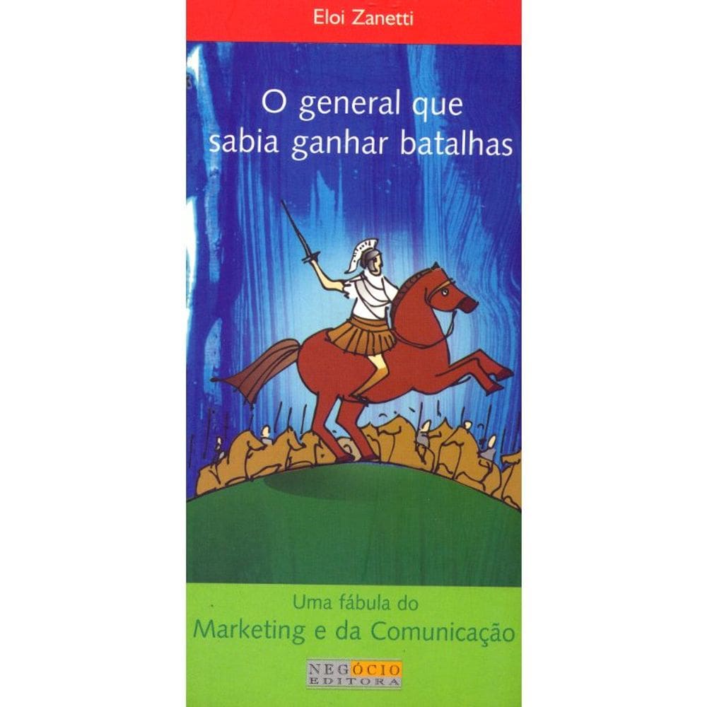 O General Que Sabia Ganhar Batalhas
