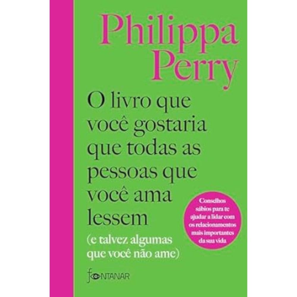 O livro que você gostaria que todas as pessoas que você ama lessem - (E talvez algumas que você não ame)