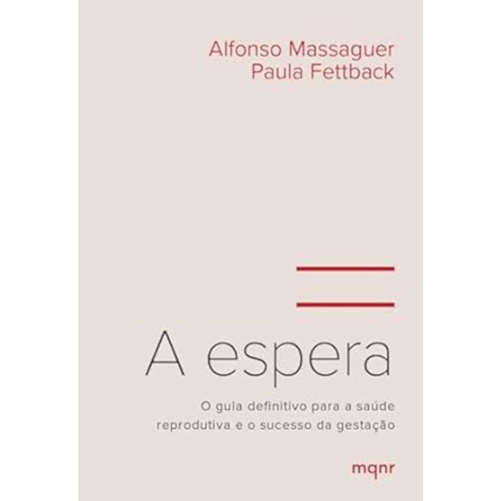 A espera - O guia definitivo para a saúde reprodutiva e o sucesso da gestação