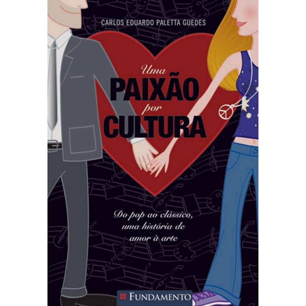Uma Paixão Por Cultura - Do Pop Ao Clássico, Uma Historia De Amor A Arte