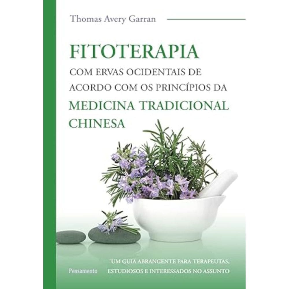 Fitoterapia Com Ervas Ocidentais De Acordo Com Os Princípios Da Medicina Tradicional Chinesa