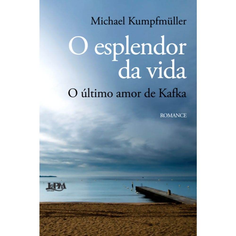 O Esplendor Da Vida - O Ultimo Amor De Kafka
