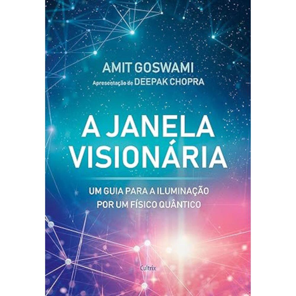 A Janela Visionária - Um Guia Para A Iluminação Por Um Físico Quântico