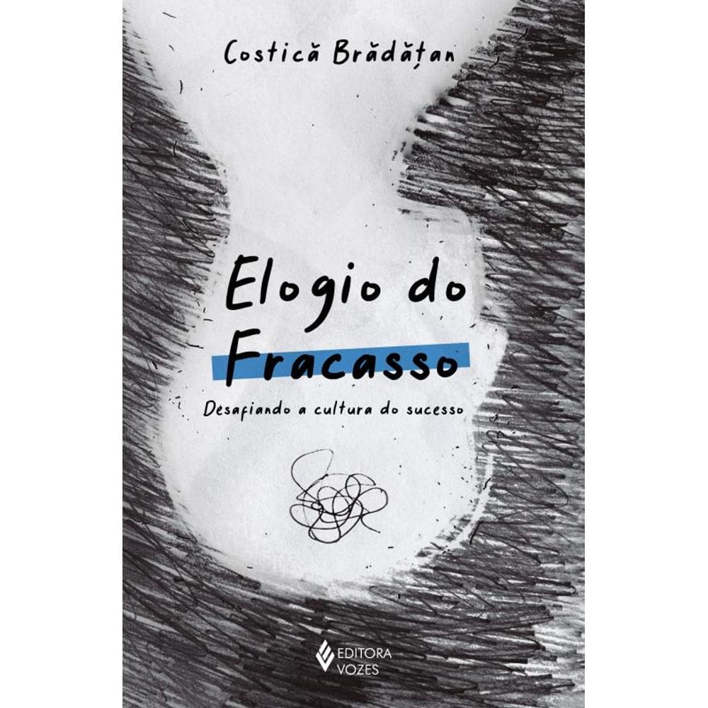 Elogio do fracasso: Desafiando a cultura do sucesso