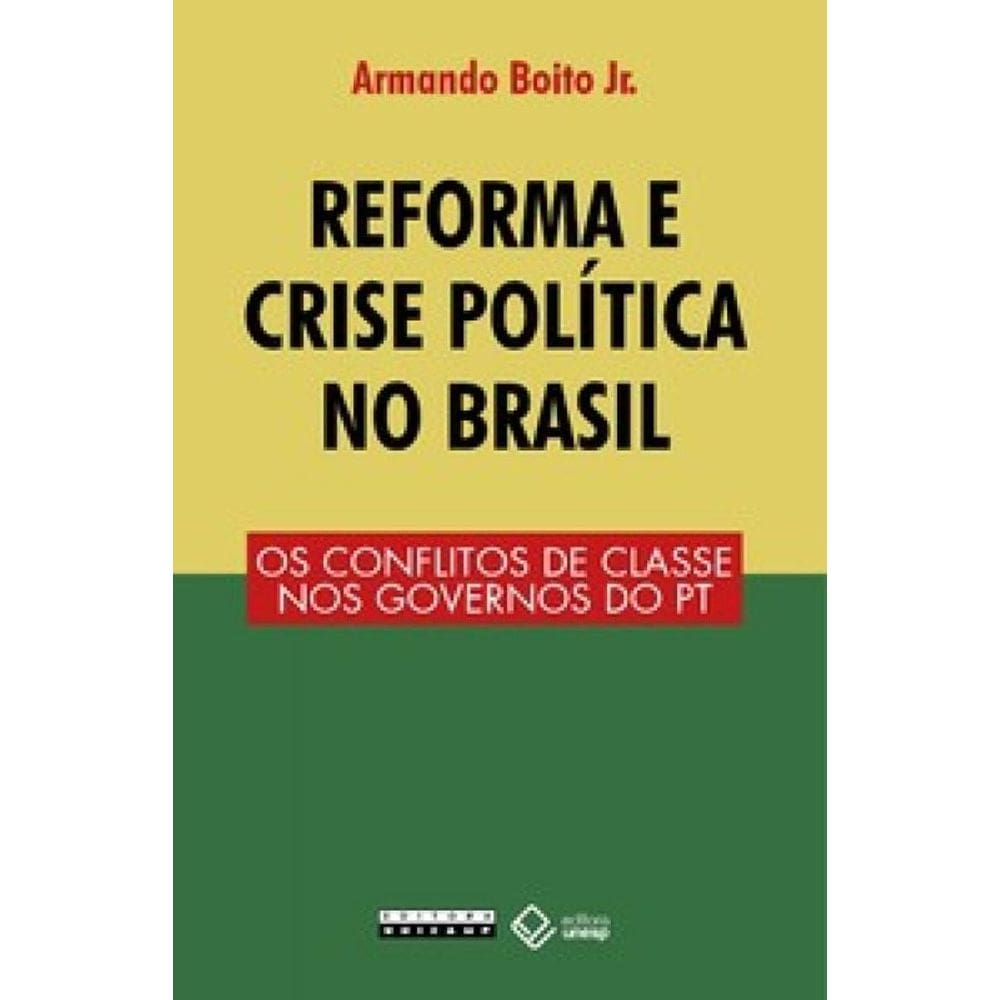 Reforma E Crise Política No Brasil: Os Conflitos De Classe Nos Governos Do Pt