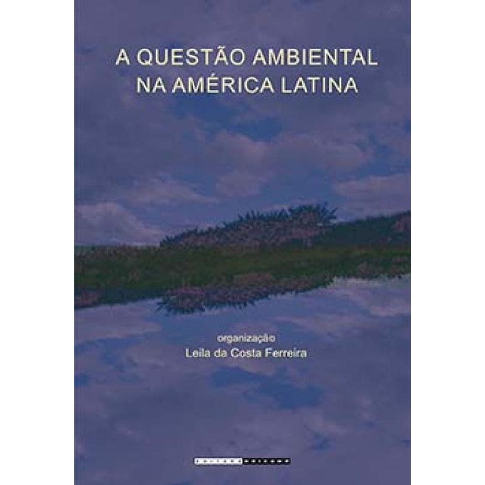 A Questão Ambiental Na América Latina: Teoria Social E Interdisciplinaridade