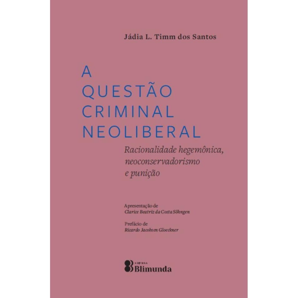 A Questão Criminal Neoliberal: Racionalidade hegemônica, neoconservadorismo e punição