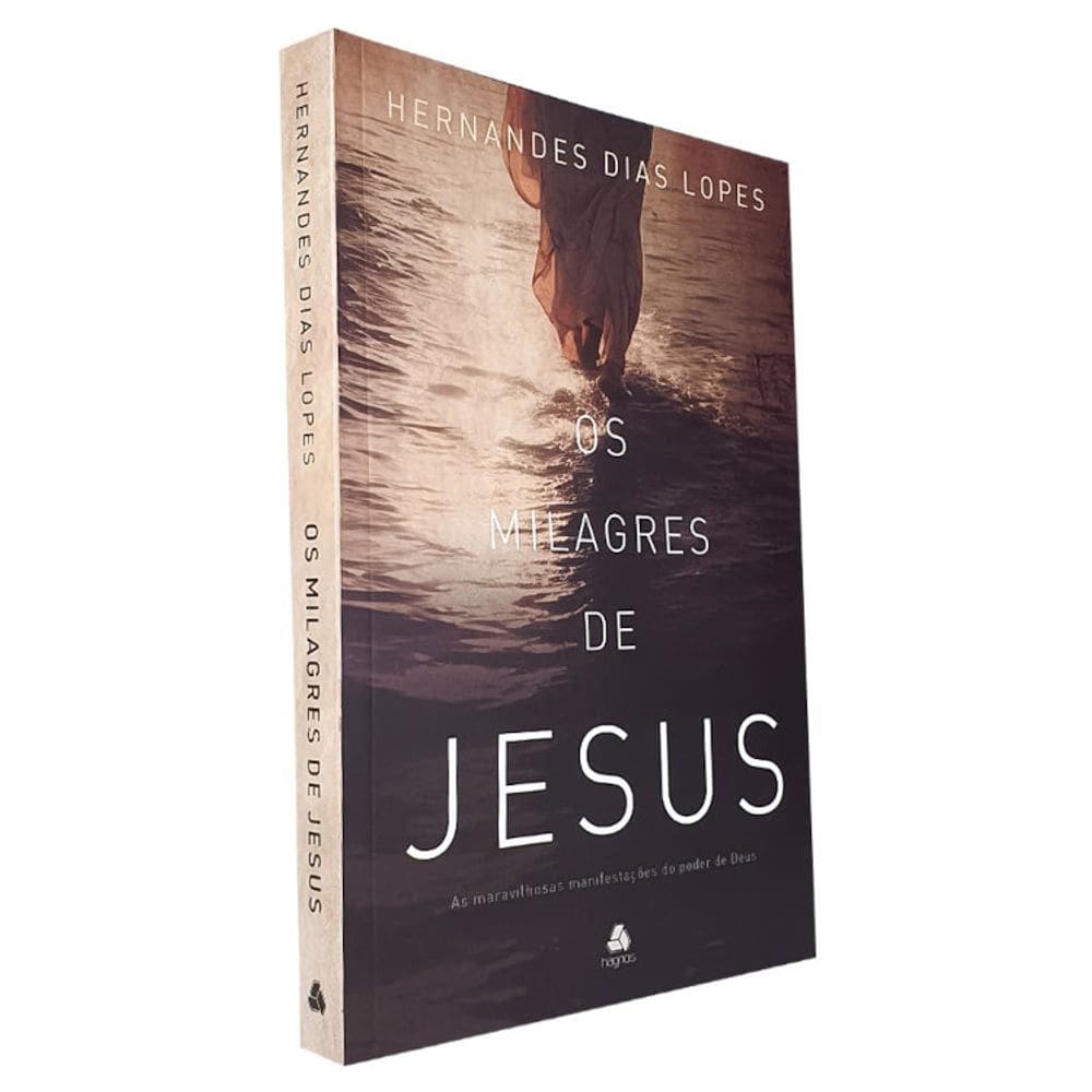 Os milagres de Jesus - As maravilhosas manifestações do poder de Deus