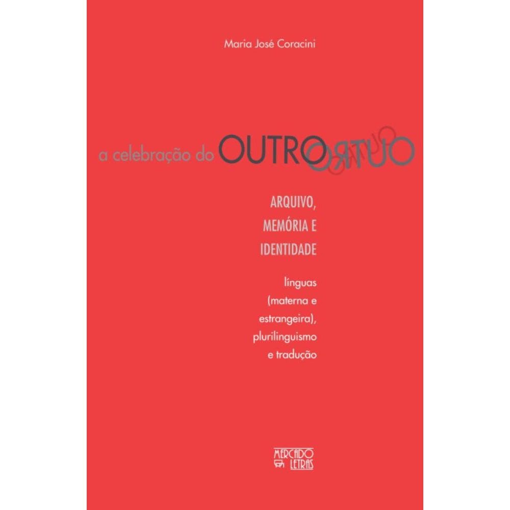 Celebração do outro, A – arquivo, memória e identidade de línguas