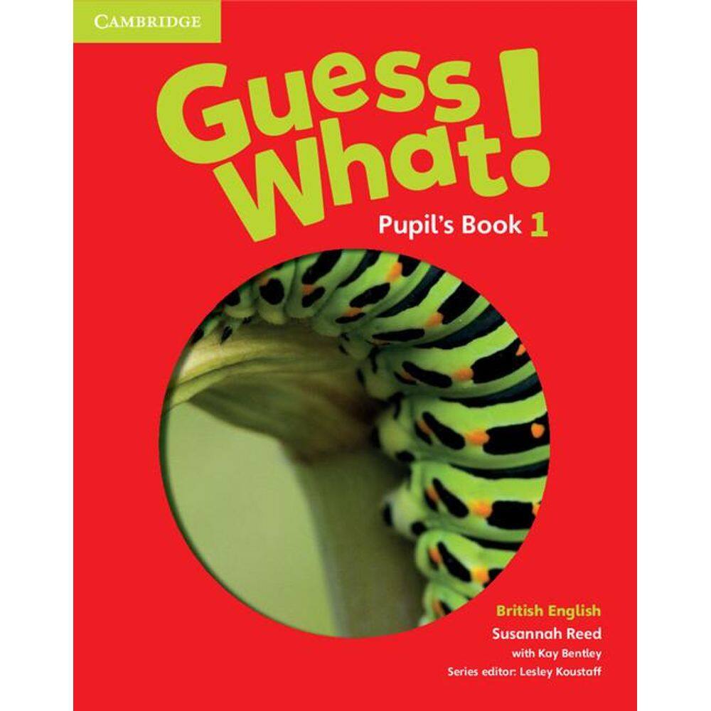 Guess What! 1 British English - Pupil`s Book