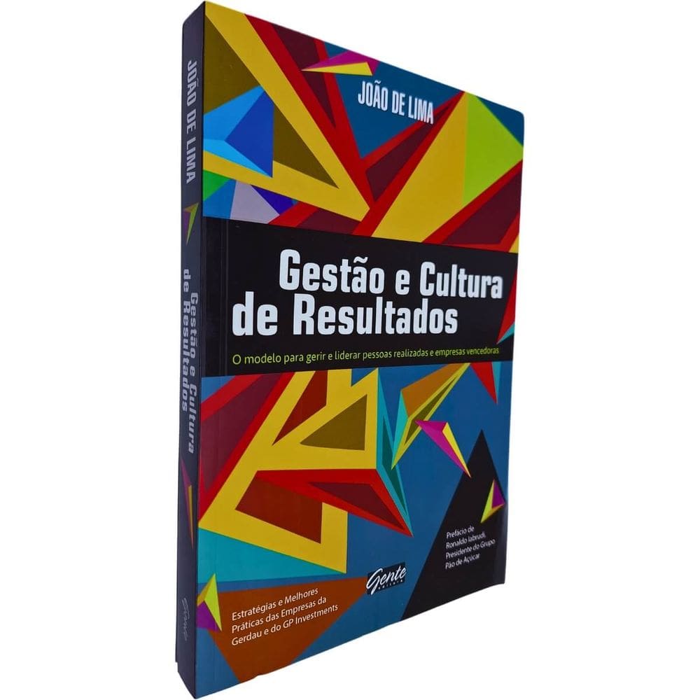 Gestão e Cultura de Resultados: O Modelo para Gerir e Liderar Pessoas Realizadas e Empresas Vencedoras João de Lima