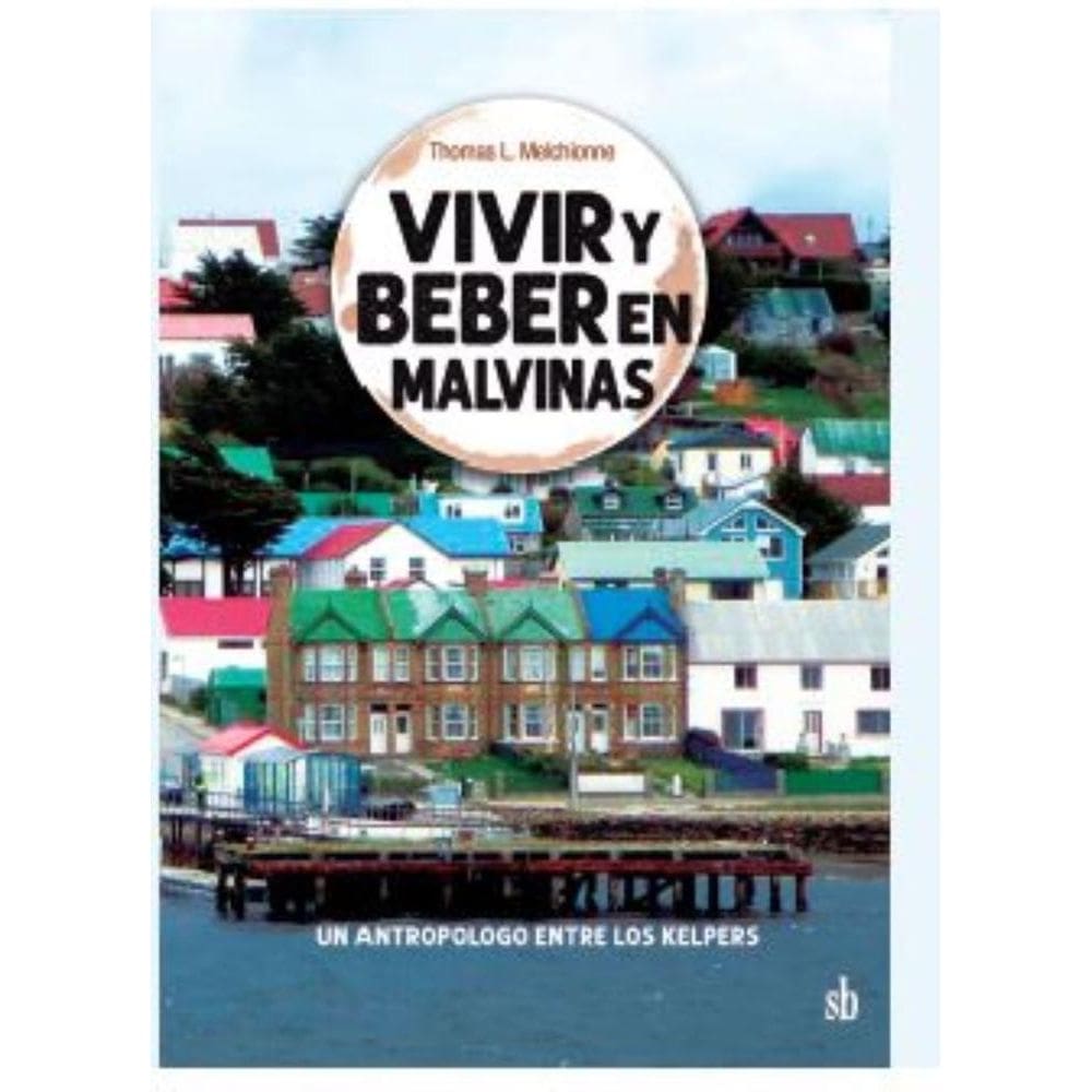 Vivir y beber en Malvinas: Un antropólogo entre los kelpers