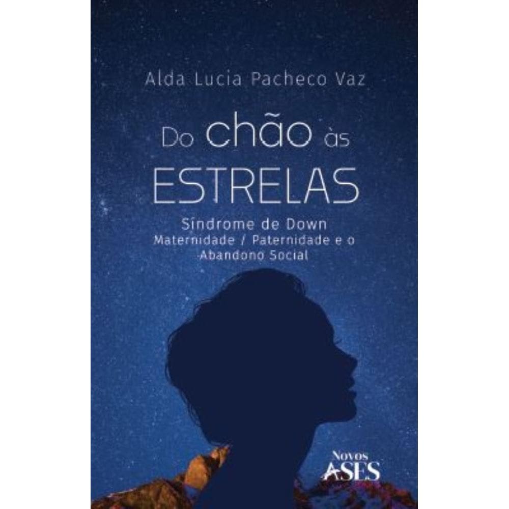 Do chão às estrelas: Síndrome de Down - Maternidade / Paternidade e o abandono social