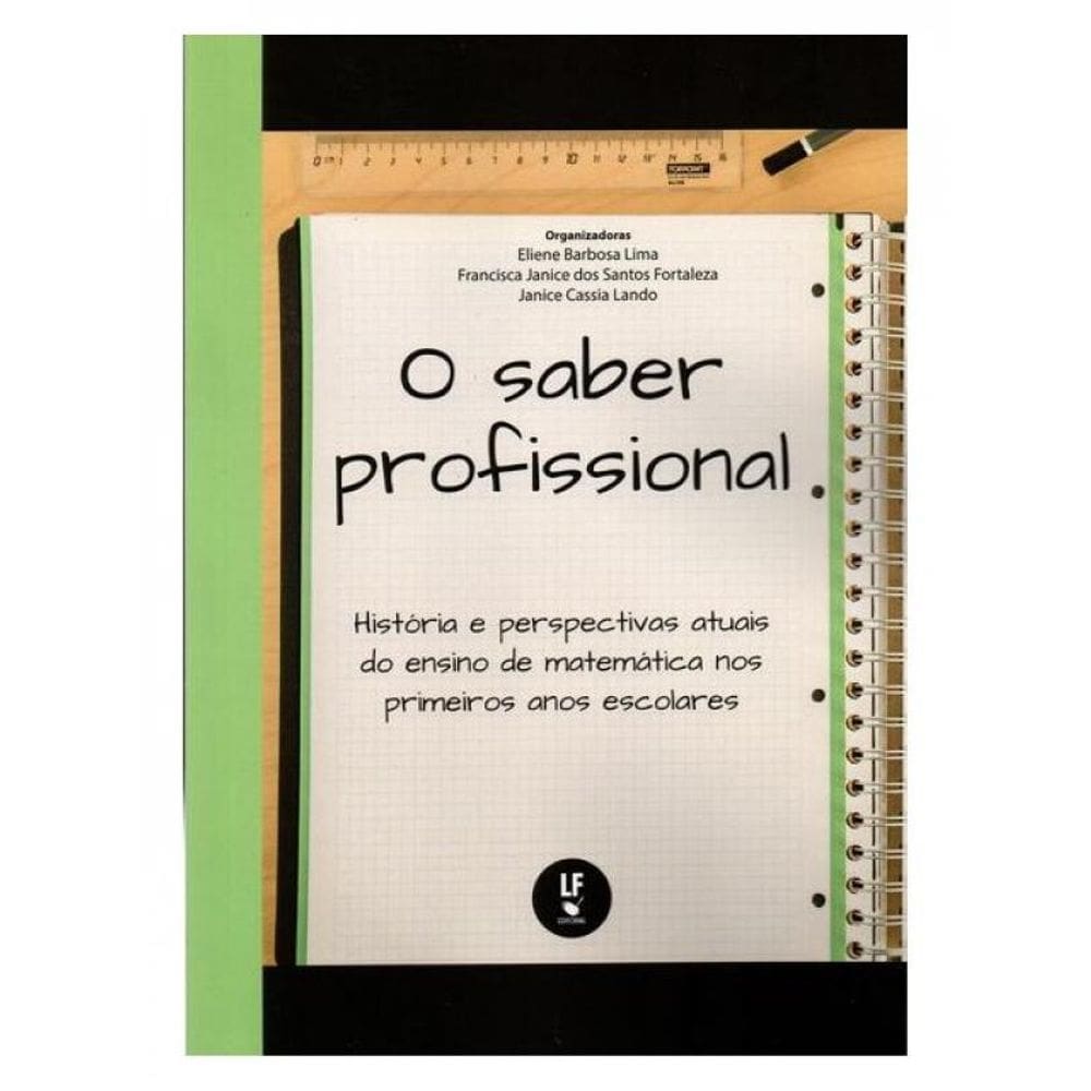 O Saber Profissional: História E Perspectivas Atuais Do Ensino De Matemática Nos Primeiros Anos Esco