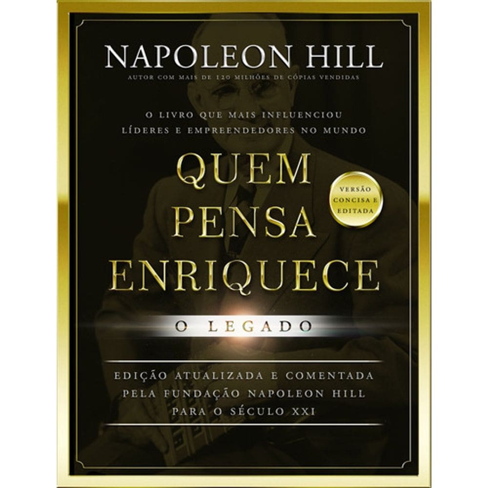 Livro - Quem Pensa Enriquece - O Legado - Napoleon Hill