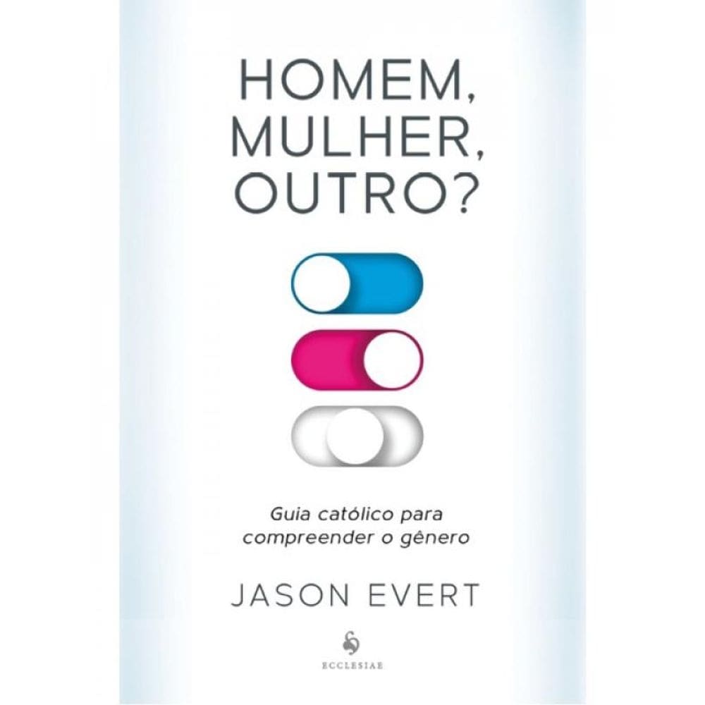 Homem, Mulher, Outro? Guia Católico Para Compreender O Gênero