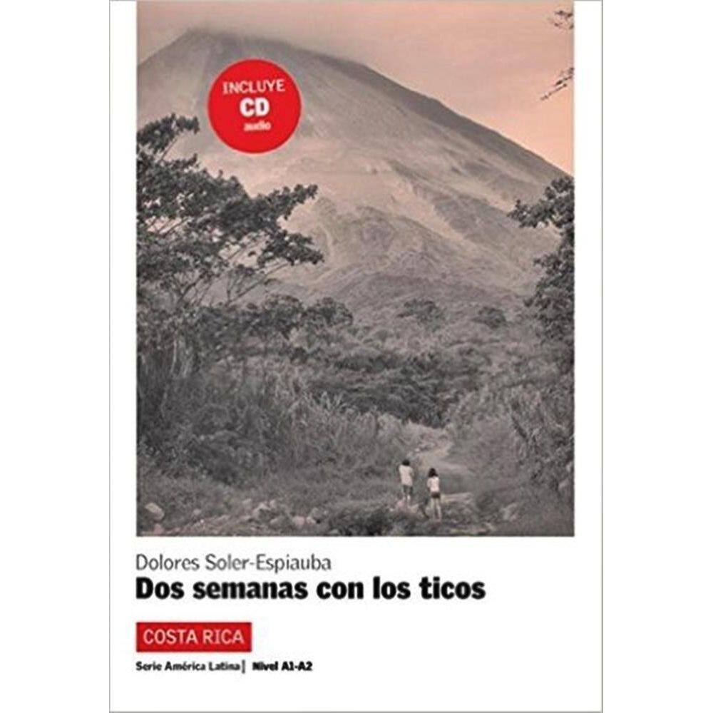 Dos Semanas Con Los Ticos - Lecturas Graduadas Sobre Latinoamerica - Nivel A1/A2 - Libro C/CD Audio
