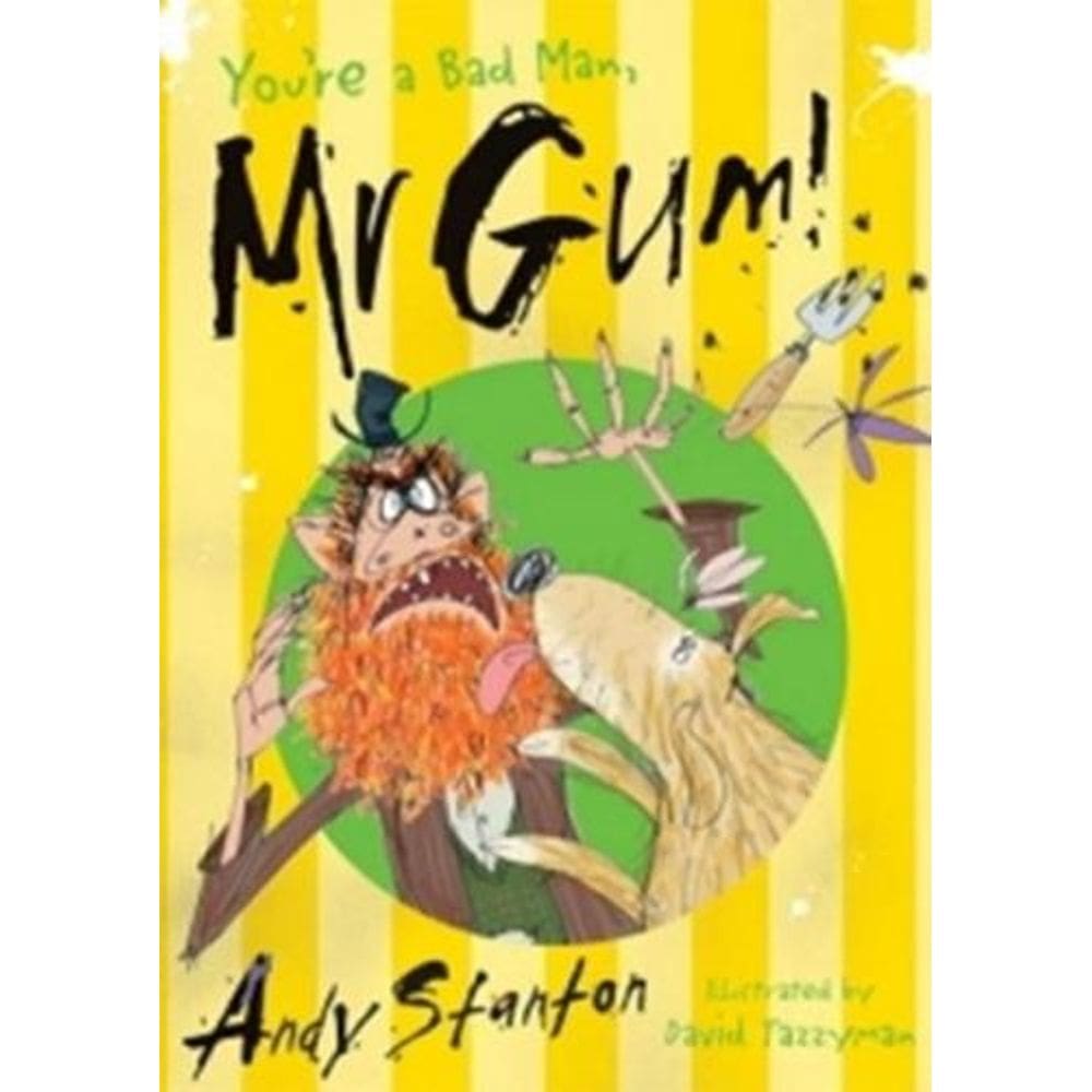 You`Re A Bad Man, Mr Gum!