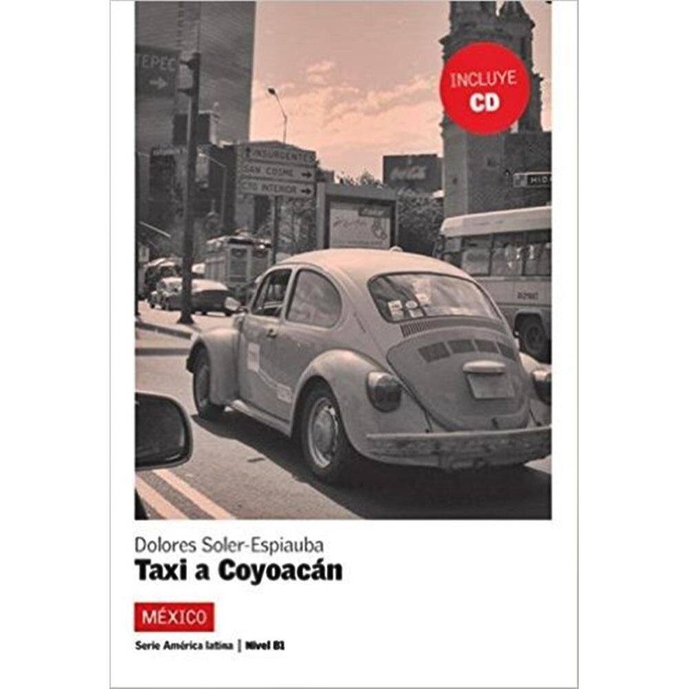 Taxi A Coyoacán - Lecturas Graduadas Sobre Latinoamerica - Nivel B1 - Libro Con CD Audio MP3